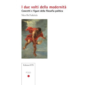I due volti della modernità. Concetti e figure della filosofia politica