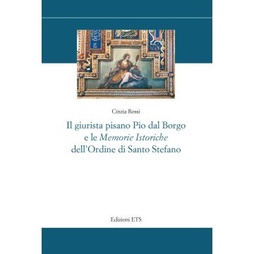 Il giurista pisano Pio dal Borgo e le «Memorie istoriche» dell'Ordine di Santo Stefano