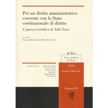 Per un diritto amministrativo coerente con lo Stato costituzionale di diritto. L'opera scientifica di Aldo Travi