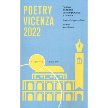 Poetry Vicenza 2022. Festival di poesia contemporanea e musica. Il mare, il viaggio, la deriva (2022)