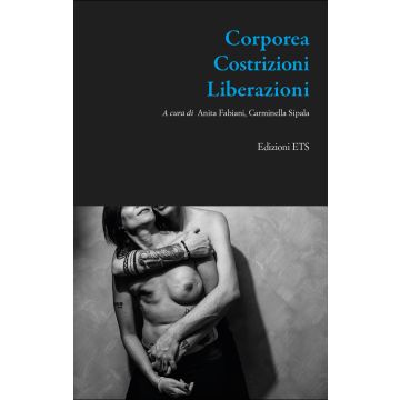 Corporea. Costrizioni. Liberazioni