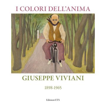 I colori dell'anima. Giuseppe Viviani (1898-1865). Ediz. illustrata