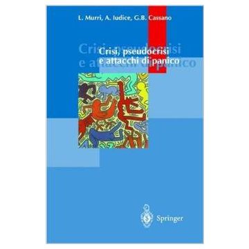 Crisi, pseudocrisi e attacchi di panico  Murri Luigi; Iudice Alfonso; Cassano G. Battista  Springer Verlag Italia  9788847000162
