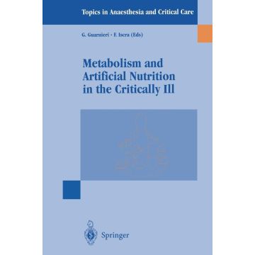 Metabolism And Artificial Nutrition In The Critically Ill - Guarnieri G.; Iscra F.; Gullo A.  - Springer Verlag Italia - 9788847000421