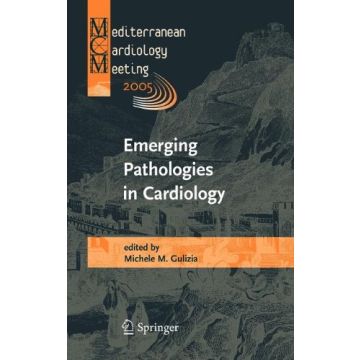 Emerging Pathologies In Cardiology. Mediterranean Cardiology Meeting 2005 - Gulizia M.  - Springer Verlag Italia - 9788847003118