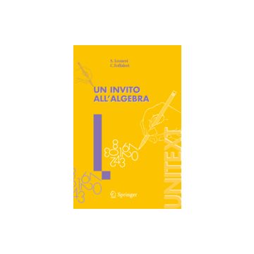 Un Invito All'algebra. La Matematica Per Il 3+2  - Leonesi S.; Toffalori C. - Springer Verlag Italia - 9788847005174