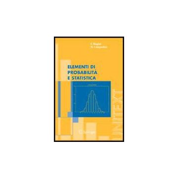 Elementi Di Probabilita' E Statistica - Biagini Francesca; Campanino Massimo - Springer Verlag Italia - 9788847003309