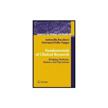 Fundamentals On Clinical Research. Bridging Medicine, Statistics And Operations - Bacchieri Antonella; Della Cioppa Giovanni - Springer Verlag Italia - 9788847004917