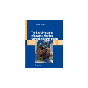 The Basic Principles Of External Skeletal Fixation Using The Ilizarov Device  - Solomin Leonid - Springer Verlag Italia - 9788847005136
