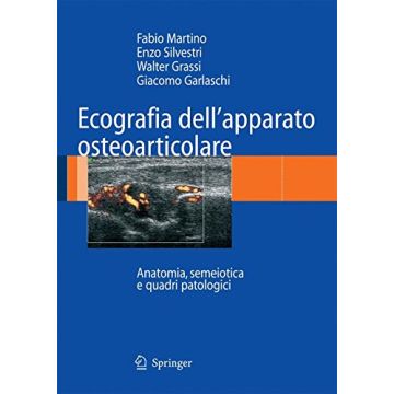 Ecografia Dell'apparato Osteoarticolare (cartonato) - Martino Fabio-silvestri Enzo-grassi Walter - Springer Verlag Italia - 9788847005181