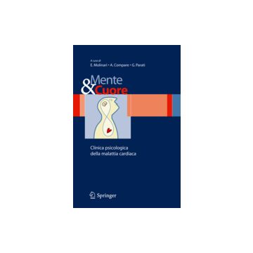 Mente E Cuore. Clinica Psicologica Della Malattia Cardiaca - Molinari E.; Compare A.; Parati G. - Springer Verlag Italia - 9788847005242