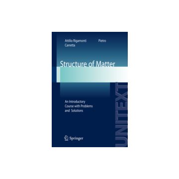 Structure Of Matter. An Introductory Course With Problems And Solutions - Rigamonti Attilio; Carretta Pietro - Springer Verlag Italia - 9788847005600