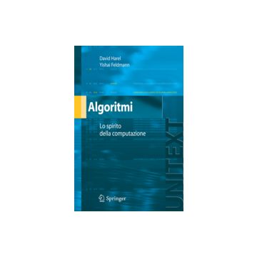 Algoritmi. Lo Spirito Dell'informatica - Harel David; Feldman Yishai - Springer Verlag Italia - 9788847005808