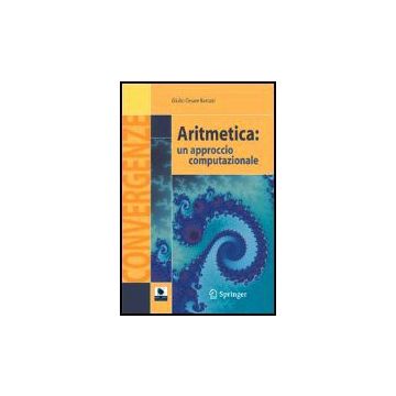 Aritmetica: Un Approccio Computazionale - Barozzi G. Cesare - Springer Verlag Italia - 9788847005815