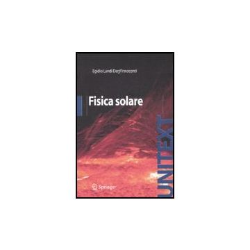 Fisica Solare - Landi Degl'innocenti Egidio - Springer Verlag Italia - 9788847006775