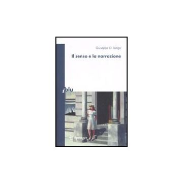 Il Senso E La Narrazione  - Longo Giuseppe O. - Springer Verlag Italia - 9788847007789