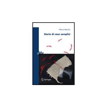 Storie Di Cose Semplici - Marchis Vittorio - Springer Verlag Italia - 9788847008168