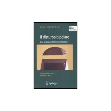 Il Disturbo Bipolare  - Jones Steven; Hayward Peter; Lam Dominic; Clerici M.  - Springer Verlag Italia - 9788847008472