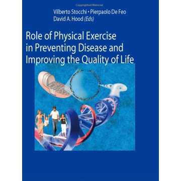 Role Of Physical Exercise In Preventing Disease And Improving The Quality Of  Life - Stocchi Vilberto; De Feo Pierpaolo; Hood David A. - Springer Verlag Italia - 9788847009301