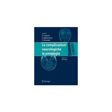 Le Complicazioni Neurologiche In Oncologia  - Caraceni Augusto; Sghirlanzoni Angelo; Simonetti Fabio - Springer Verlag Italia - 9788847009479