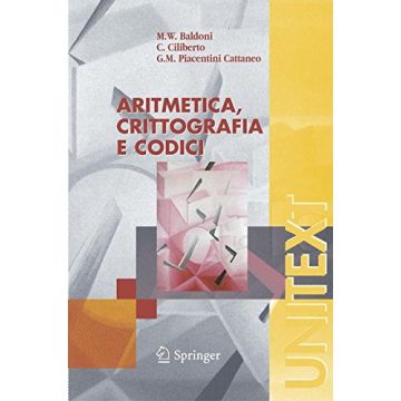 Aritmetica, Crittografia E Codici - Baldoni W. M.; Ciliberto C.; Piacentini Cattaneo G. M. - Springer Verlag Italia - 9788847009523