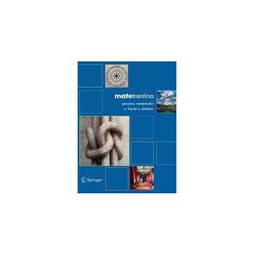 Matetrentino. Percorsi Matematici A Trento E Dintorni - Luminati Domenico; Tamanini Italo - Springer Verlag Italia - 9788847009608
