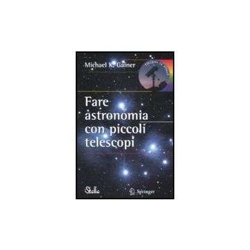 Fare Astronomia Con Piccoli Telescopi - Gainer Michael K. - Springer Verlag Italia - 9788847010925
