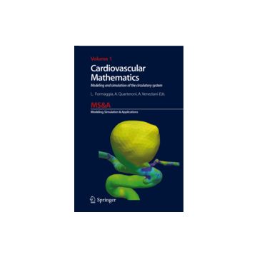 Cardiovascular Mathematics. Modeling And Simulation Of The Circulatory System - Formaggia L. ; Quarteroni A. ; Veneziani A.  - Springer Verlag Italia - 9788847011519