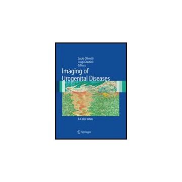 Imaging Of Urogenital Diseases. A Color Atlas - Olivetti L. ; Grazioli L.  - Springer Verlag Italia - 9788847013438