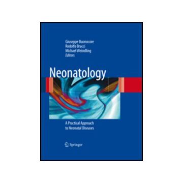 Neonatology. A Practical Approach To Neonatal Diseases - Buonocore G. ; Bracci R. ; Weindling M.  - Springer Verlag Italia - 9788847014046