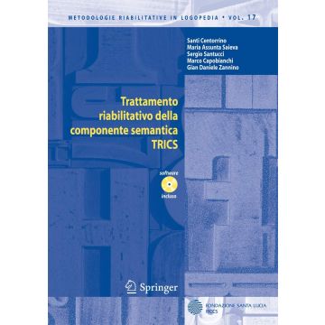 Trattamento riabilitativo della componente semantica TRICS + Materiale software extra online - Vol. 17 (Centorrino Santi; Saieva Maria Assunta; Santucci Sergio; Capobianchi Marco - Springer)