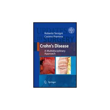 Crohn's Disease. A Multidisciplinary Approach Series. Updates In Surgery - Tersigni R. ; Prantera C.  - Springer Verlag Italia - 9788847014718