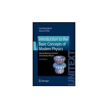 Introduction To The Basic Concepts Of Modern Physics. Special Relativity.  And Statistical Physics - Becchi Carlo M.; D'elia Massimo - Springer Verlag Italia - 9788847016156