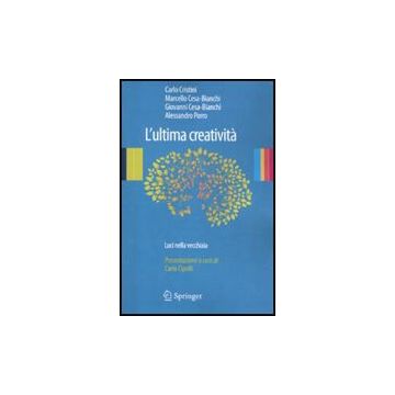 L' Ultima Creativita'. Luci Nella Vecchiaia  - Cristini Carlo; Cesa-bianchi Marcello; Cesa-bianchi Giovanni - Springer Verlag Italia - 9788847017993