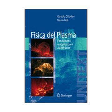 Fisica Del Plasma - Chiuderi Claudio; Velli Marco - Springer Verlag Italia - 9788847018471