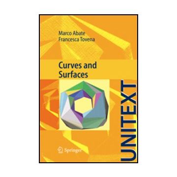 Curves And Surfaces - Abate Marco; Tovena Francesca - Springer Verlag Italia - 9788847019409