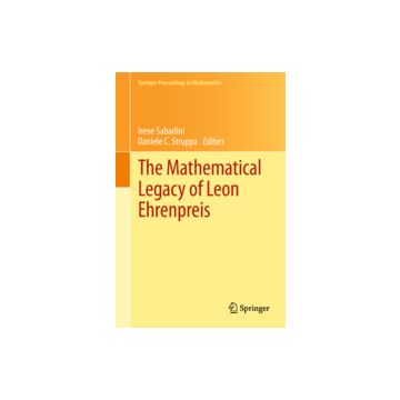 The Mathematical Legacy Of Leon Ehrenpreis  - Sabadini I. ; Struppa D. C.  - Springer Verlag Italia - 9788847019461