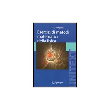 Esercizi Di Metodi Matematici Della Fisica - Angilella Giuseppe G. - Springer Verlag Italia - 9788847019522