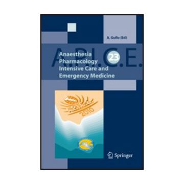 A.p.i.c.e. Anaesthesia Pharmacology Intensive Care And Emergency Medicine - Gullo Antonino - Springer Verlag Italia - 9788847020139