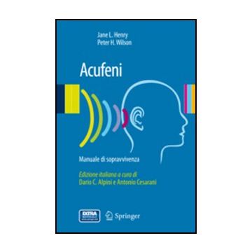 Acufeni. Manuale Di Sopravvivenza - Henry Jane L.; Wilson Peter H. - Springer Verlag Italia - 9788847023543