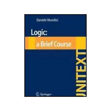 Logic. A Brief Course - Mundici Daniele - Springer Verlag Italia - 9788847023604
