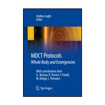 Mdct Protocols. Whole Body And Emergencies - Laghi A.  - Springer Verlag Italia - 9788847024021
