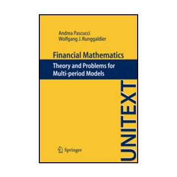 Financial Mathematics. Theory And Problems For Multi-period Models - Pascucci Andrea; Runggaldier Wolfgang J. - Springer Verlag Italia - 9788847025370