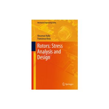 Rotors. Stress Analysis And Design - Vullo Vincenzo; Vivio Francesco - Springer Verlag Italia - 9788847025615