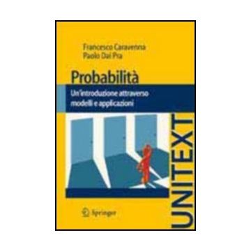 Probabilita'. Un'introduzione Attraverso Modelli E Applicazioni - Dai Pra Paolo; Caravenna Francesco - Springer Verlag Italia - 9788847025943