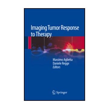 Imaging Tumor Response To Therapy - Aglietto M. ; Regge D.  - Springer Verlag Italia - 9788847026124