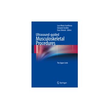 Ultrasound-guided Musculoskeletal Procedures. The Upper Limb  Ultrasound-guided Musculoskeletal Procedures Ultrasound-guided Musculoskeletal Procedures  
