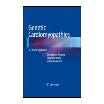 Genetic Cardiomyopathies. A Clinical Approach - Sinagra G. ; Mestroni L. ; Camerini F.  - Springer Verlag Italia - 9788847027565