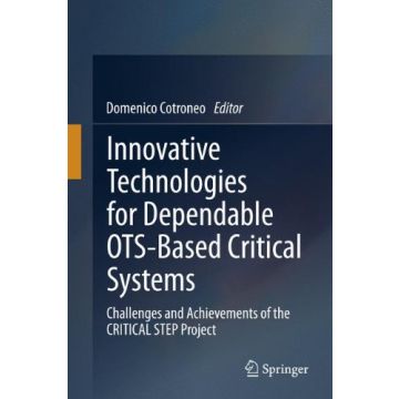 Innovative Technologies For Dependable Ots -based Critical Systems - Cotroneo D.  - Springer Verlag Italia - 9788847027718