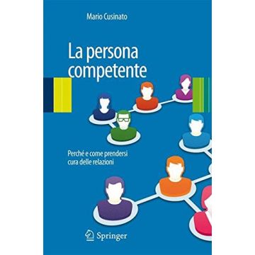 La competenza relazionale. Perché e come prendersi cura delle relazioni  Cusinato Mario  Springer Verlag Italia  9788847028104